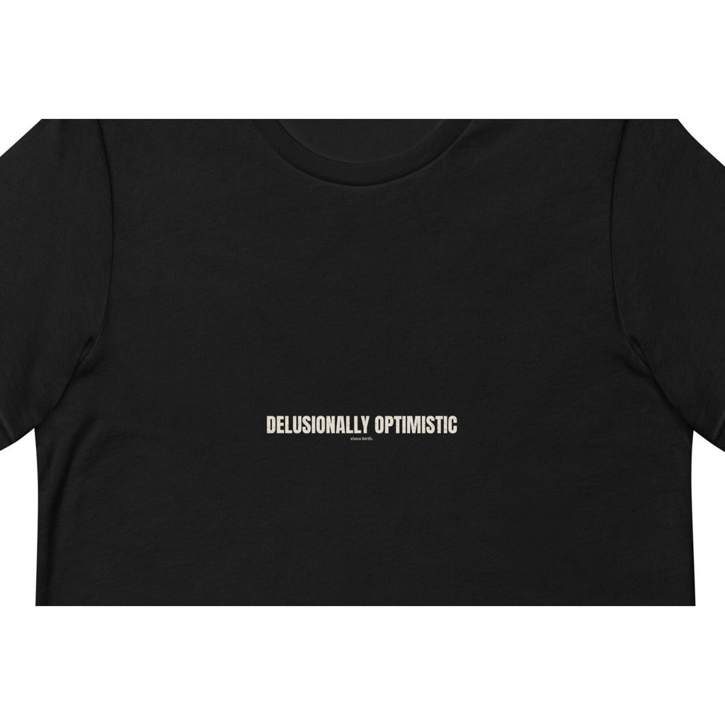 Delusionally Optimistic | Funny Vintage T-Shirt