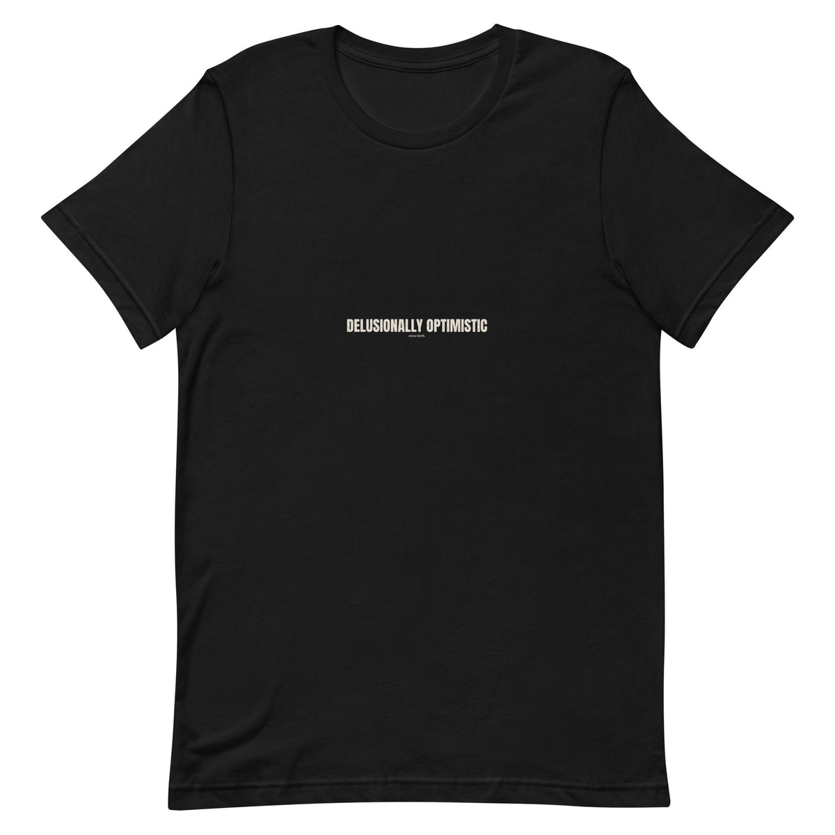 Delusionally Optimistic | Funny Vintage T-Shirt