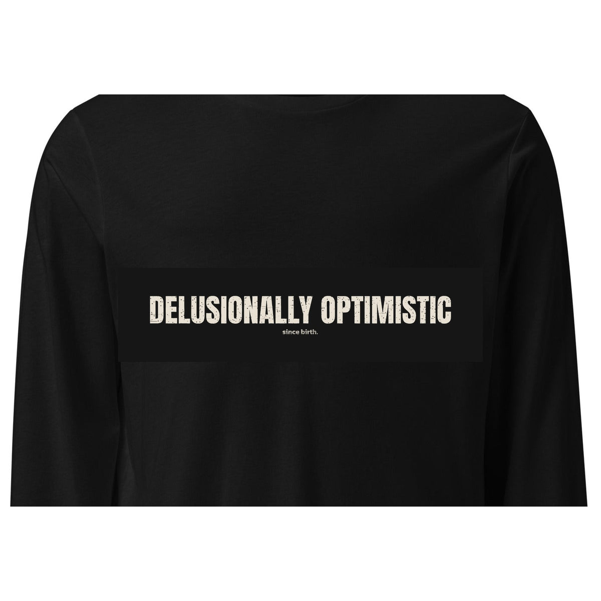 Delusionally Optimistic | Funny Vintage Long Sleeve Tee