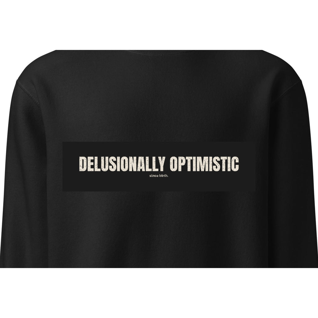 Delusionally Optimistic | Funny Vintage Crewneck
