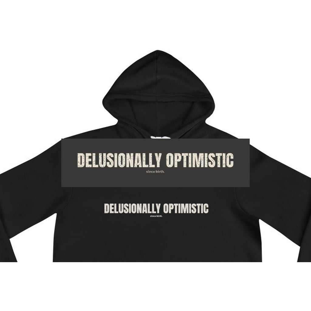 Delusionally Optimistic | Funny Vintage Hoodie