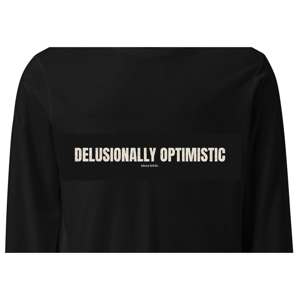 Delusionally Optimistic | Funny Vintage Long Sleeve Tee