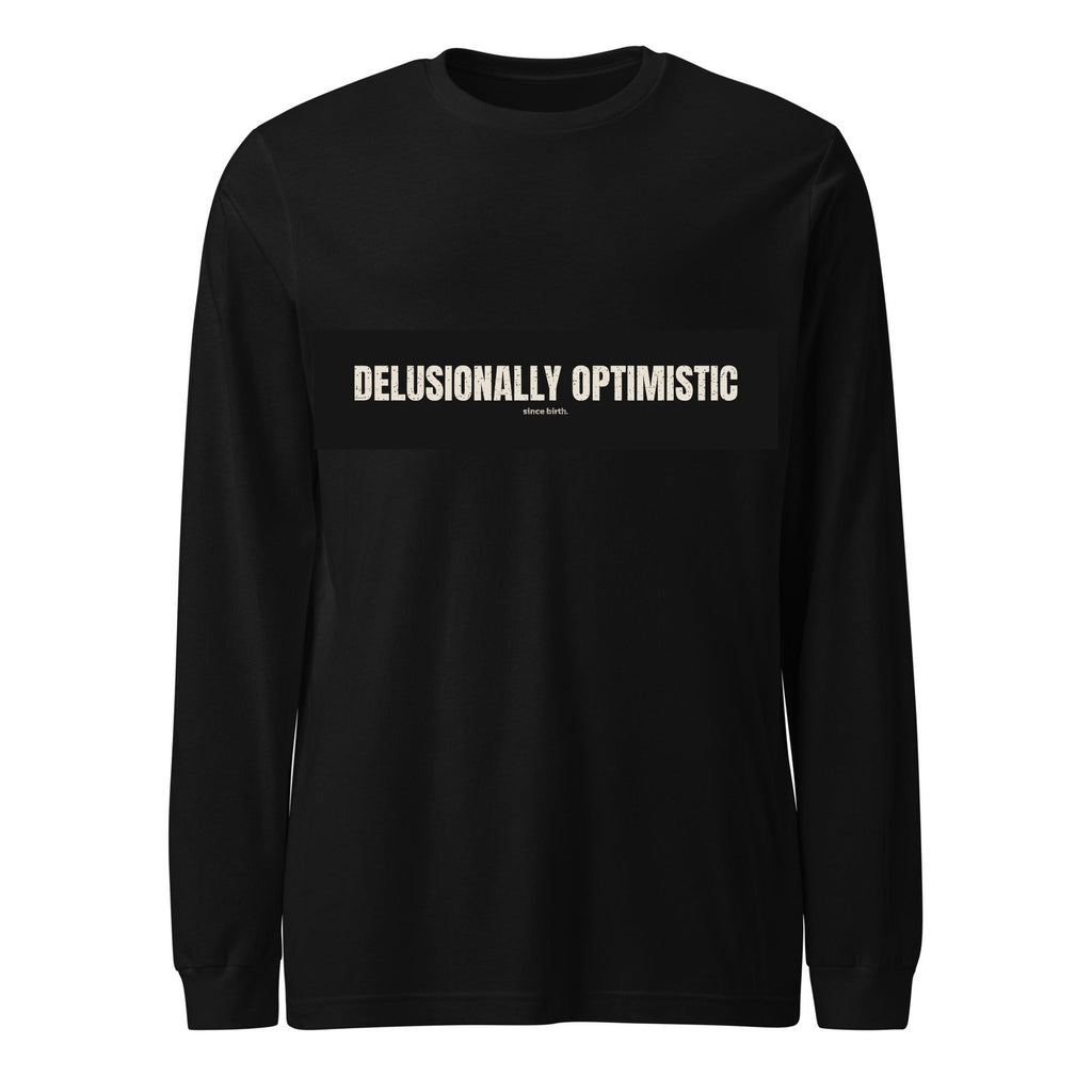 Delusionally Optimistic | Funny Vintage Long Sleeve Tee