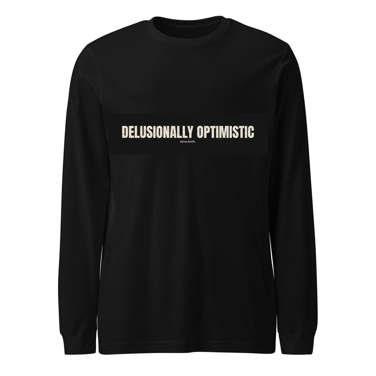 Delusionally Optimistic | Funny Vintage Long Sleeve Tee