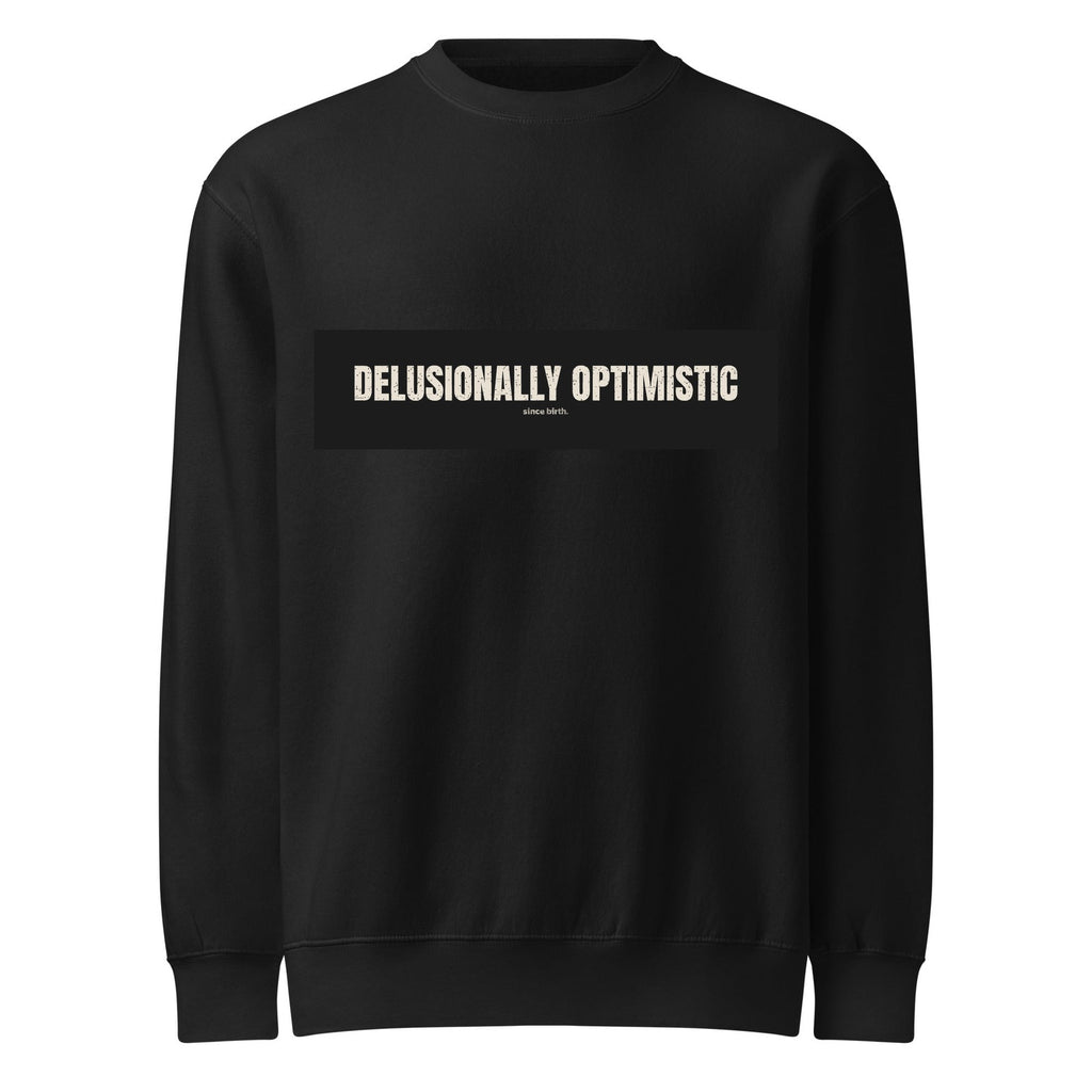 Delusionally Optimistic | Funny Vintage Crewneck
