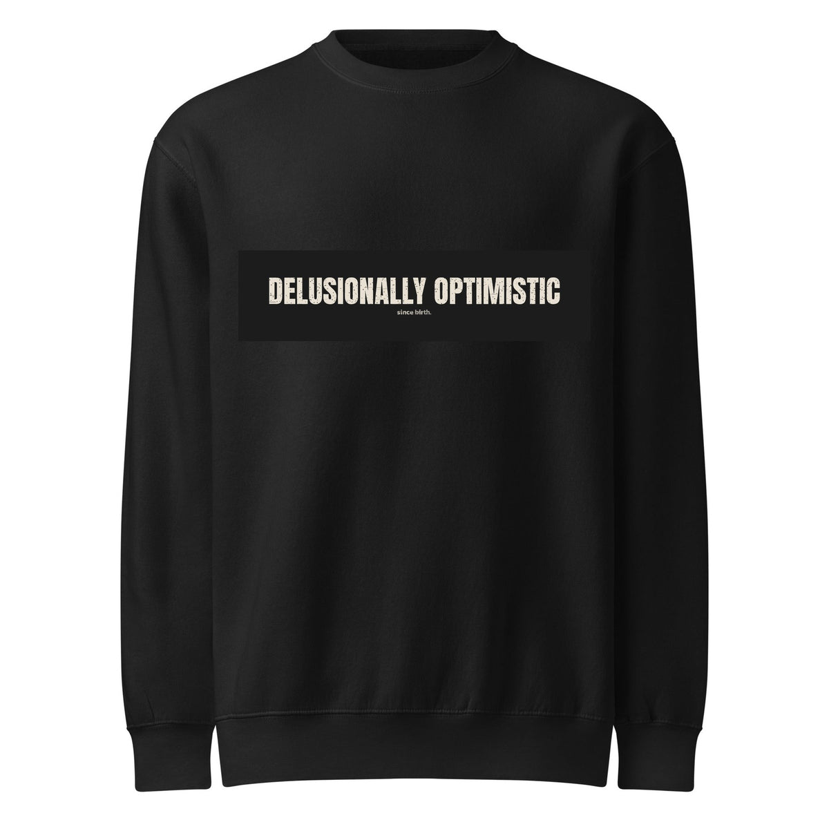 Delusionally Optimistic | Funny Vintage Crewneck