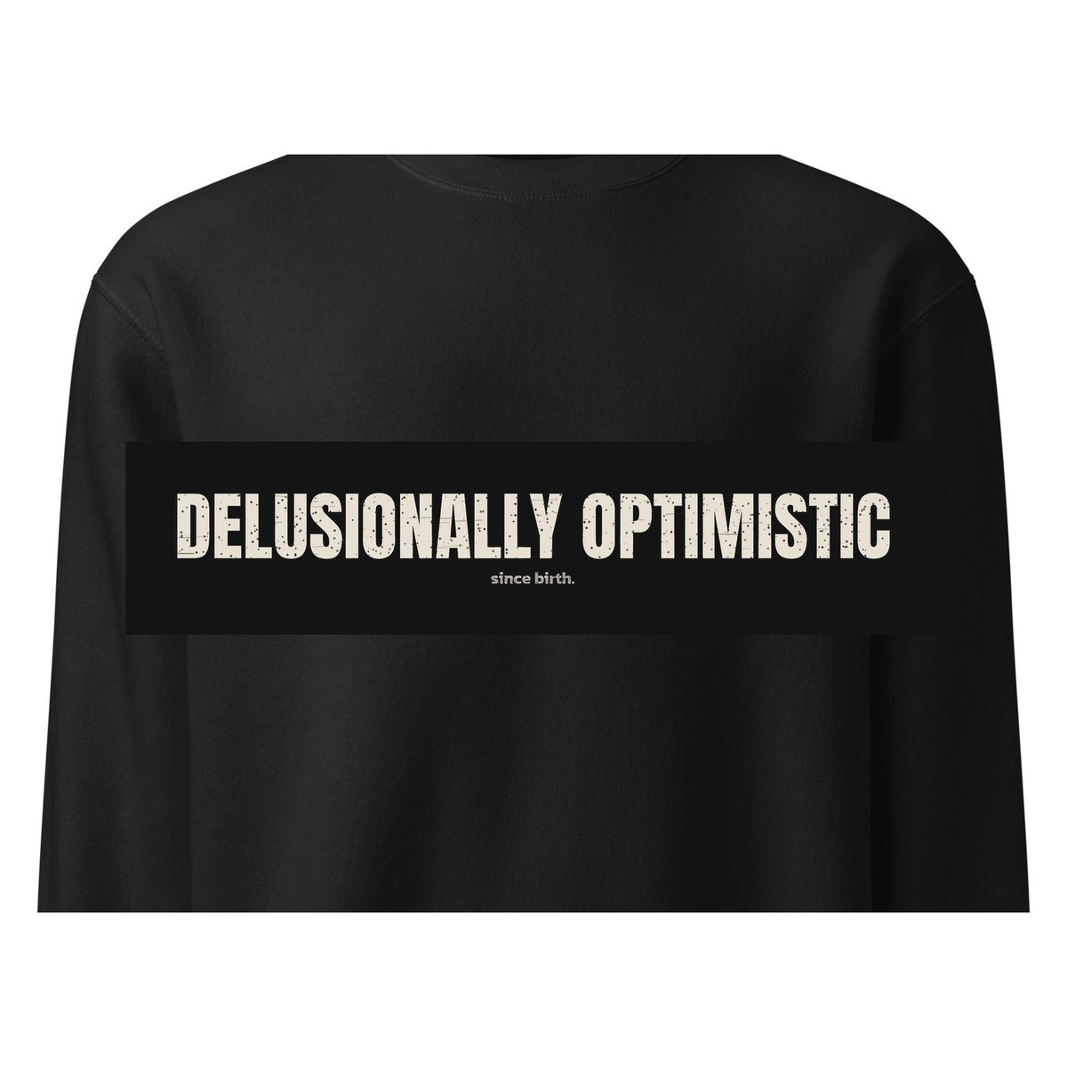 Delusionally Optimistic | Funny Vintage Crewneck