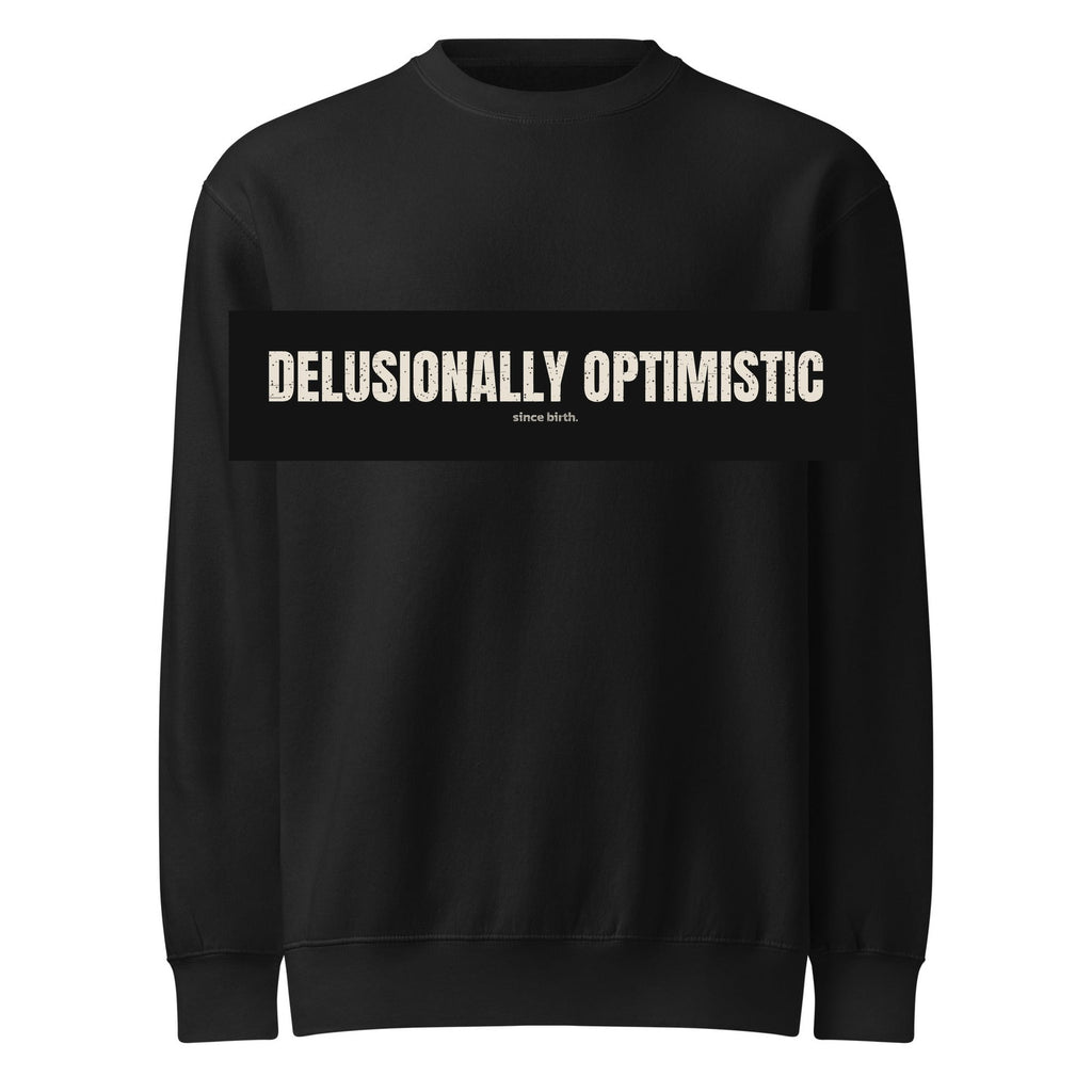 Delusionally Optimistic | Funny Vintage Crewneck