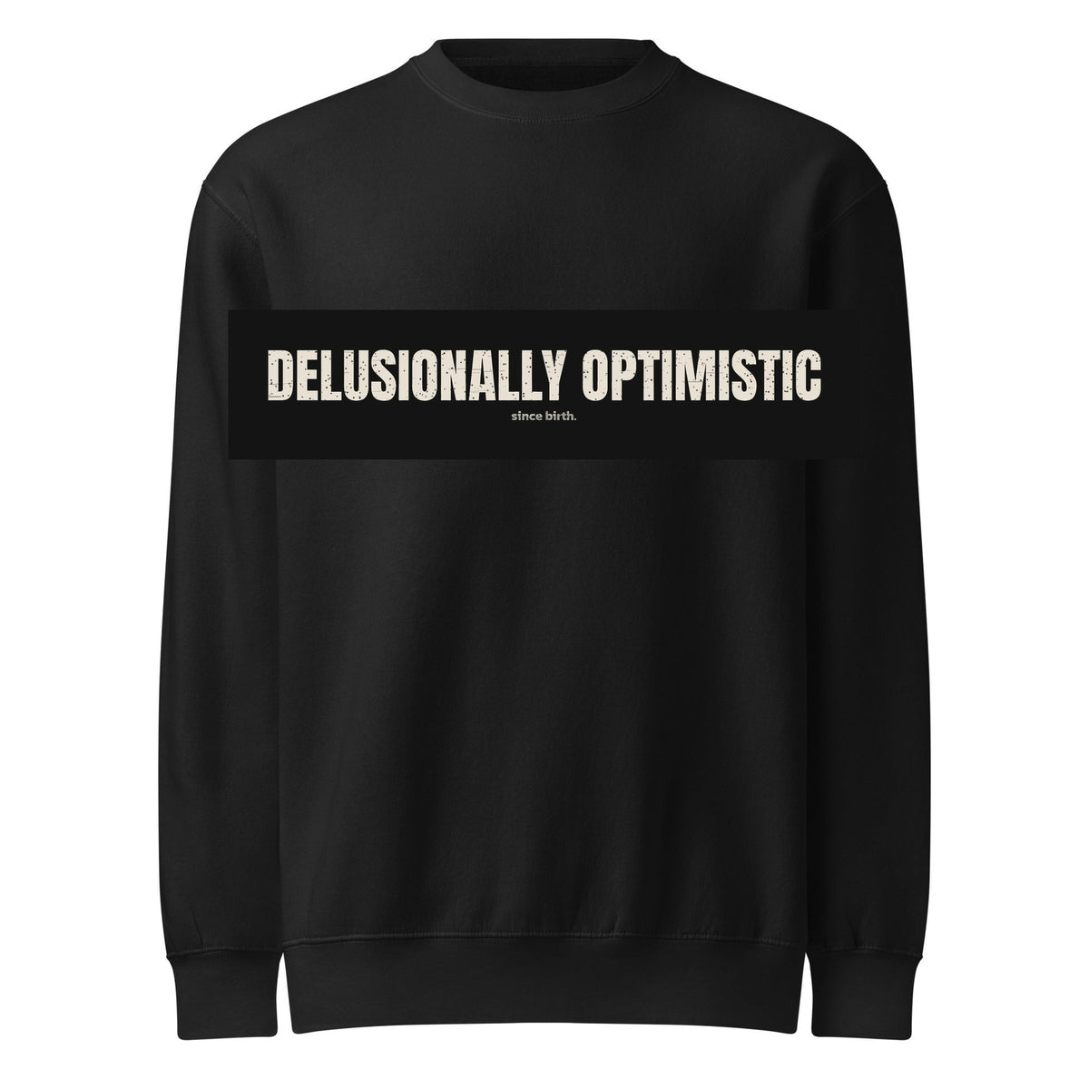 Delusionally Optimistic | Funny Vintage Crewneck