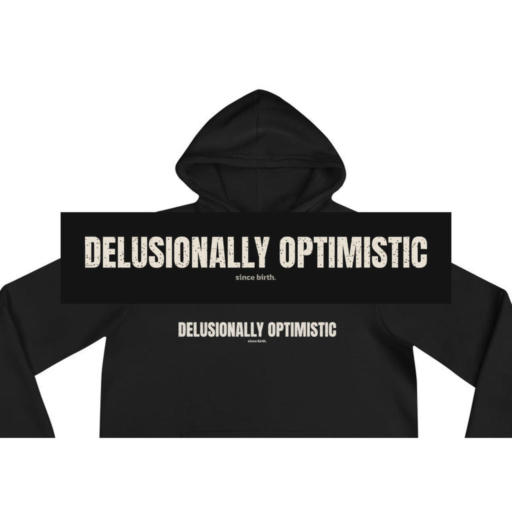 Delusionally Optimistic | Funny Vintage Hoodie