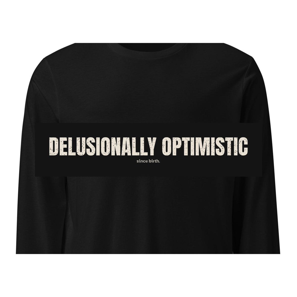 Delusionally Optimistic | Funny Vintage Long Sleeve Tee