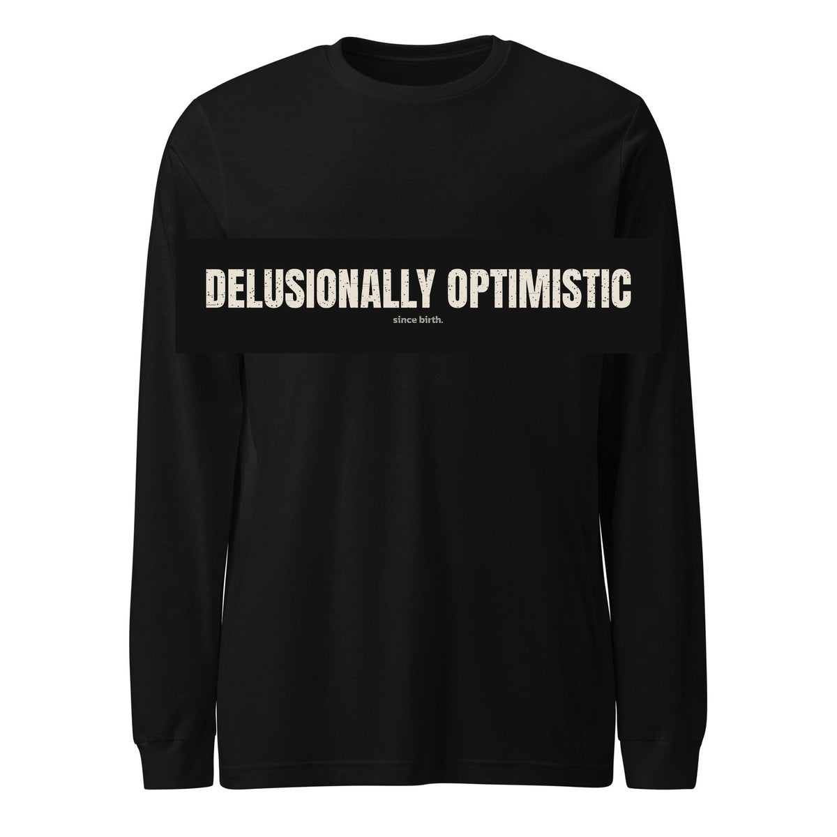 Delusionally Optimistic | Funny Vintage Long Sleeve Tee