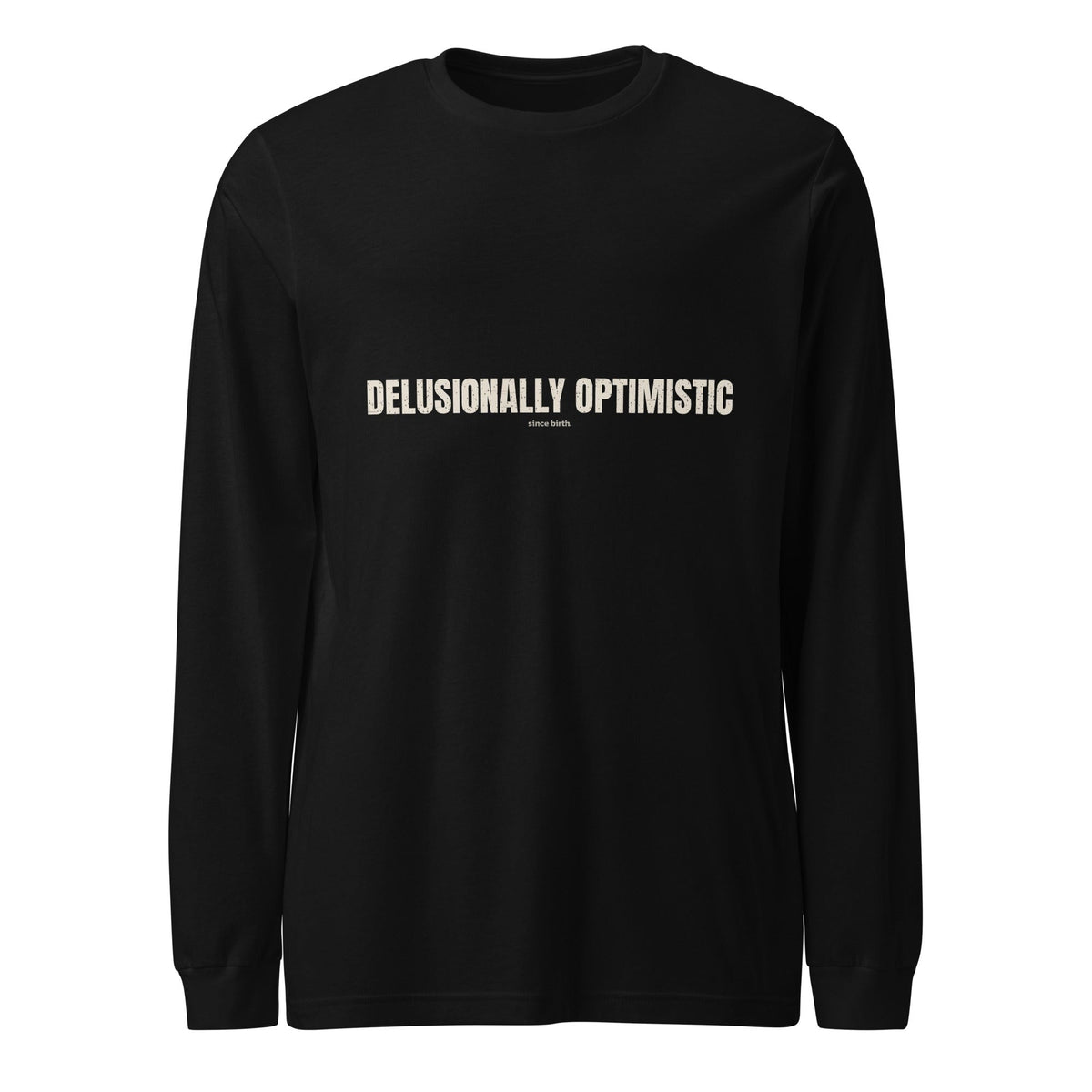 Delusionally Optimistic | Funny Vintage Long Sleeve Tee