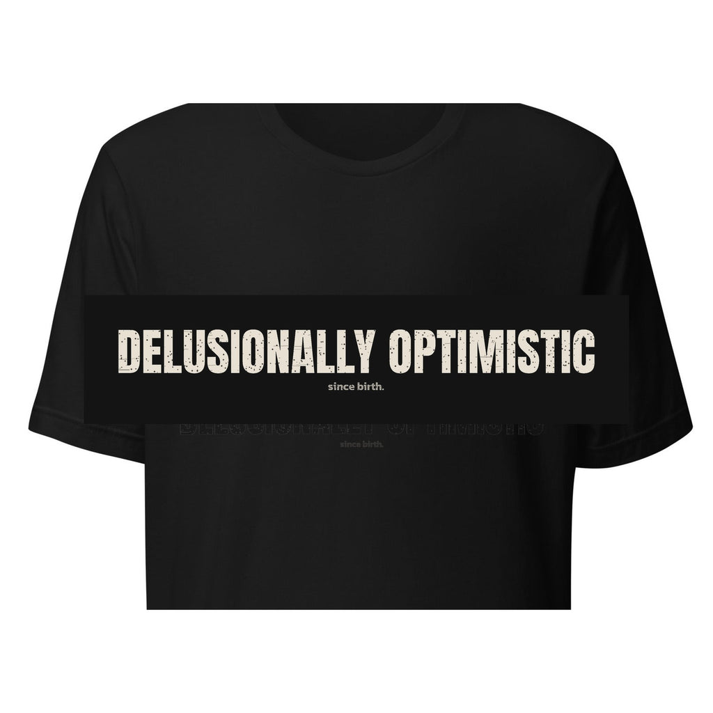 Delusionally Optimistic | Funny Vintage T-Shirt