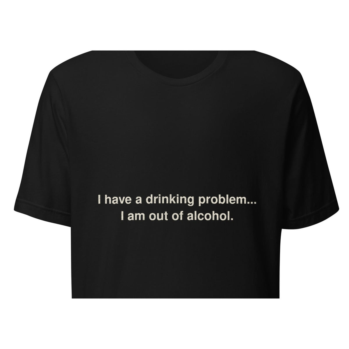 I Have a Drinking Problem… I Am Out of Alcohol | Funny Vintage T-Shirt