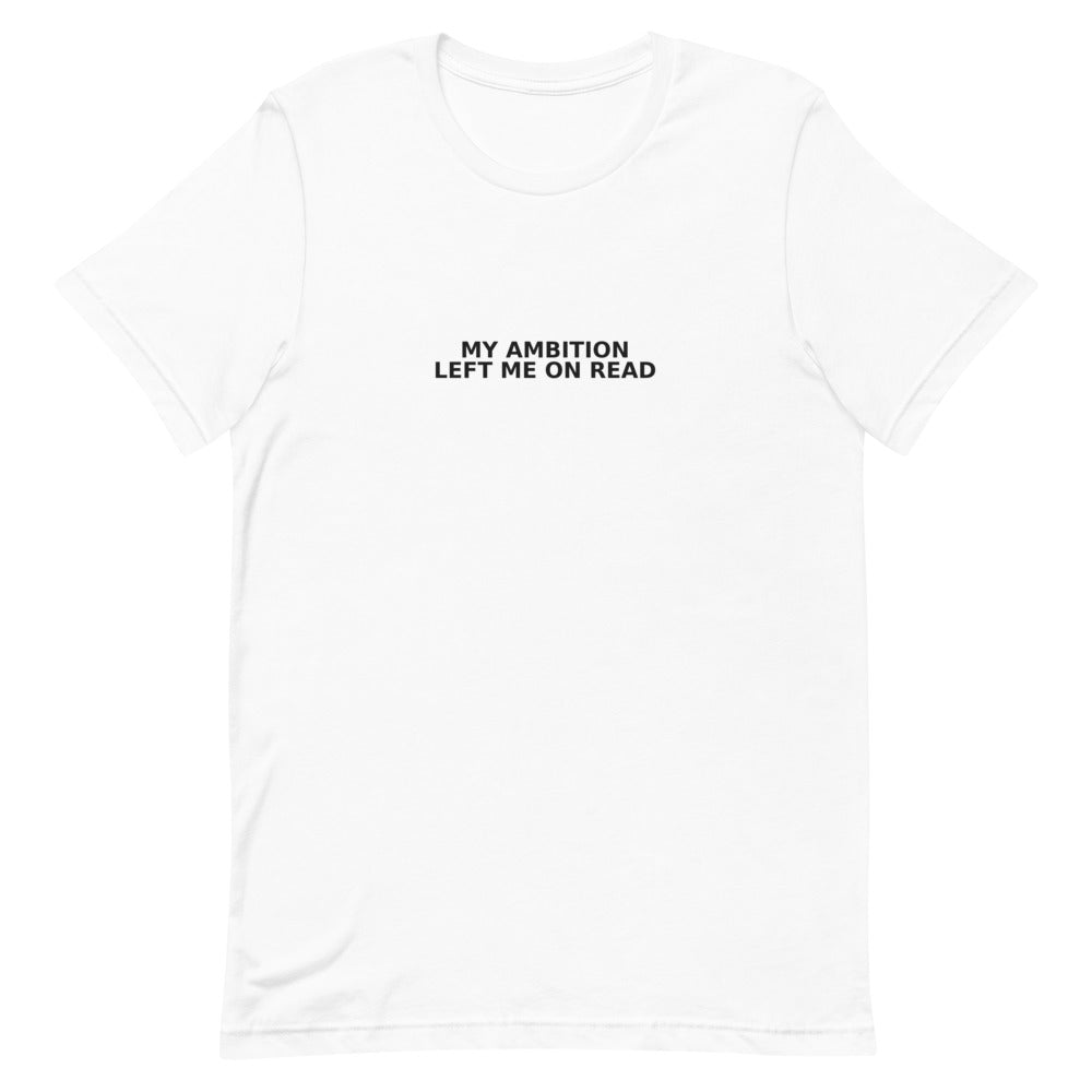My Ambition Left Me On Read | Funny Vintage T-Shirt