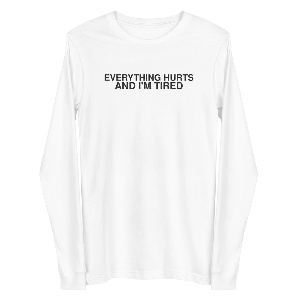 everything-hurts-and-im-tired-funny-vintage-long-sleeve-tee White front full mockup