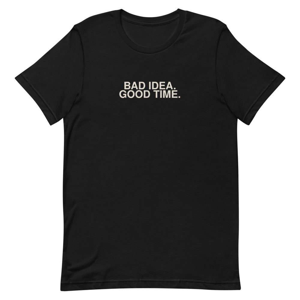 Bad Idea. Good Time. | Flat Front